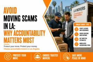 Avoid Moving Scams in LA: Why Accountability Matters Most
