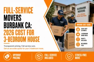 Full-Service Movers Burbank CA: 2026 Cost for 3-Bedroom House